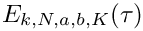 $ E_{k,N,a,b,K}(\tau) $