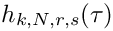 $ h_{k,N,r,s}(\tau) $