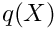$q(X)$