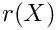 $r(X)$
