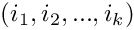 $(i_1,i_2,...,i_k)$